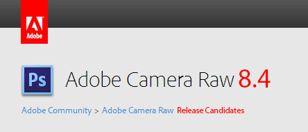 Adobe Camera Raw 8.4 и DNG Converter 8.4 - Release Candidate Adobe Camera Raw 8.4 и DNG Converter 8.4 - Release Candidate